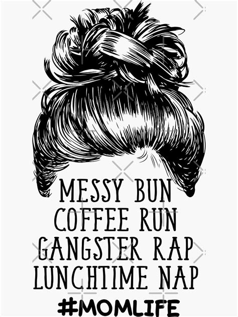 Messy Bun Coffee Run Gangster Rap Lunchtime Nap Mom Life Sticker