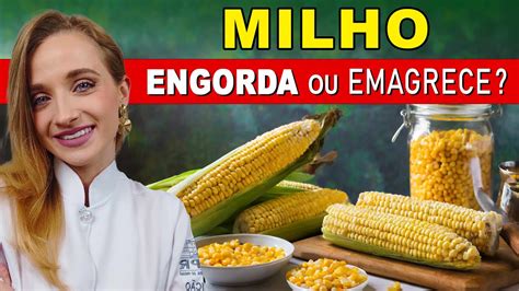 Milho Engorda Ou Emagrece Dicas E Como Usar Certo Youtube