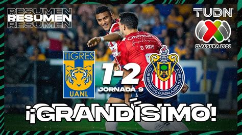 Resumen Y Goles Tigres Chivas Cl Liga Mx J Tudn Youtube