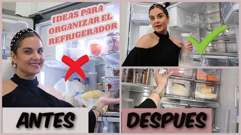 Ideas Para Limpiar Y Organizar El Refrigerador Antes Y Despues Hazlo