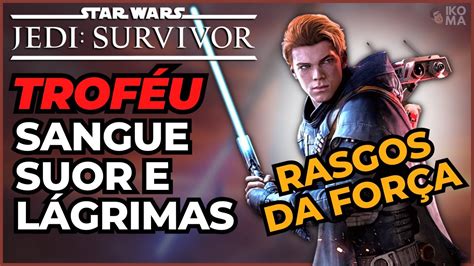 Star Wars Jedi Survivor Todos Os Rasgos Da For A Trof U Sangue