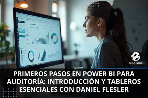 Primeros pasos en Power BI para auditoría Introducción y Tableros