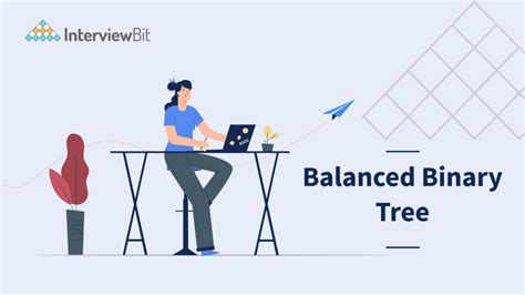 Balanced Binary Tree - InterviewBit