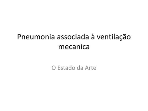 Ppt Pneumonia Associada Ventila O Mecanica Powerpoint Presentation