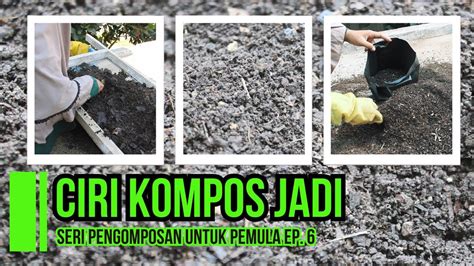 ciri kompos  jadi  siap  gunakan seri pengomposan