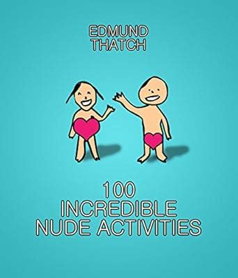 100 Incredible Nude Activities EBook Thatch Edmund Amazon In Kindle Store