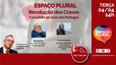 50 ANOS DA REVOLUÇÃO DOS CRAVOS WSPAÇO PLURAL 24 04 2024 Rede