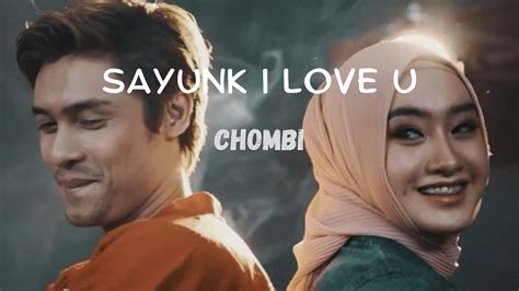 Sayunk I Love U Lirik Chombi Youtube