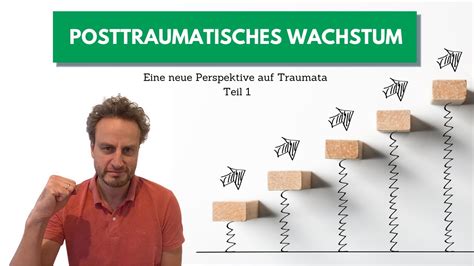 Posttraumatisches Wachstum Eine Neue Perspektive Auf Traumata Teil 1