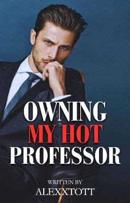 Owning My Hot Professor Handsomely Completed Kabanata Wattpad