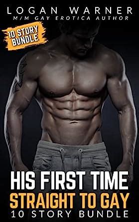 His First Time Straight To Gay Story Bundle Sizzling Hot Stories M M Gay Erotica Ebook