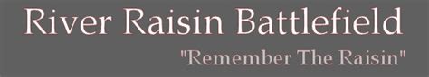 River Raisin Battlefield - Remember the Raisin