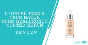 L Oreal Paris True Match Nude Hyaluronic Tinted Serum Review