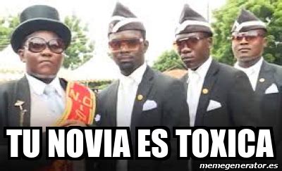 Meme Personalizado Tu Novia Es Toxica 31969671