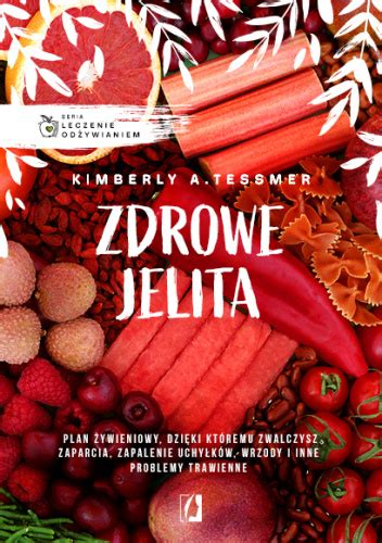 Zdrowe jelita Kimberly A Tessmer Książka w Lubimyczytac pl