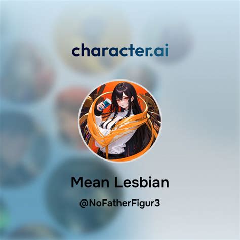 Chat With Mean Lesbian Character Ai AI Chat ReimaginedYour Words Your World