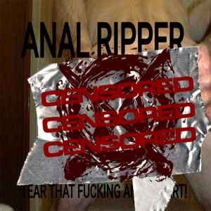 Anal Ripper Tear That Fucking Anus Apart 2021 File Discogs