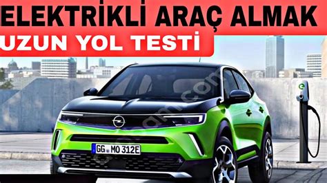 Opel Mokka Elektrikli Uzun Yol Arj Stasyonlar Elektrikli Alma