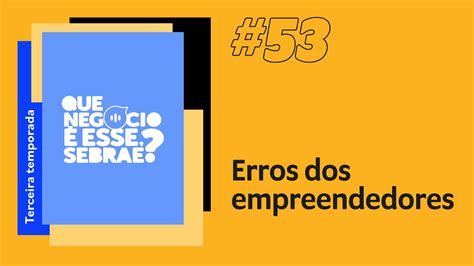 53 Principais Erros Dos Empreendedores E Como Evitá Los Youtube