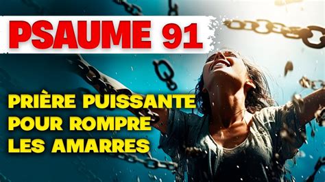 Faites Cette Puissante Pri Re Du Psaume Pour Rompre Les Amarres