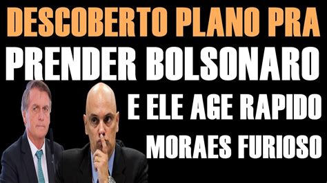 BOLSONARO DESCOBRE plano de MORAES pra PRENDÊ LO e age RAPIDO YouTube