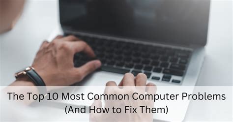 Top 10 Most Common Computer Problems And How To Fix Them