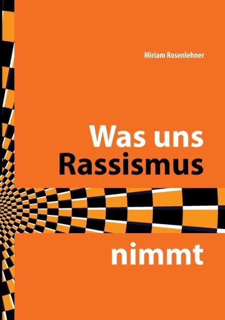 Was Uns Rassismus Nimmt By Miriam Rosenlehner Paperback Barnes And Noble®