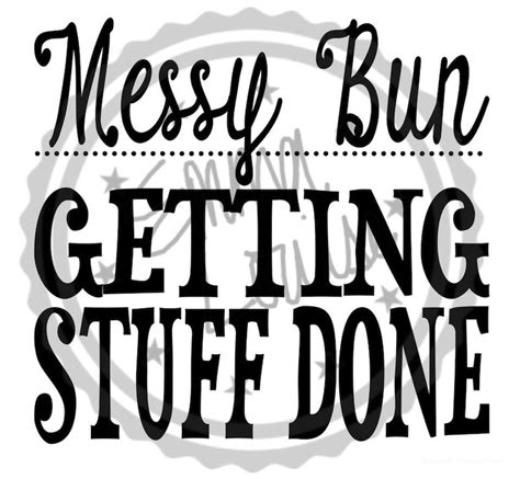 Messy Bun And Getting Stuff Done File Svg  Etsy