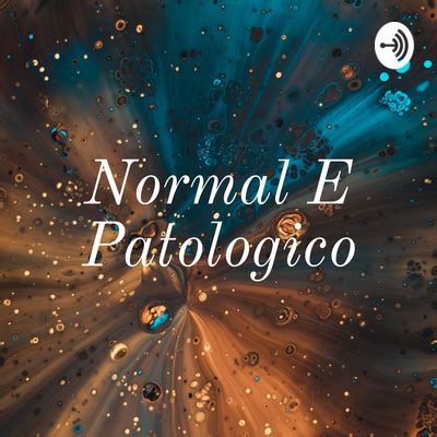 Normal E Patologico A Podcast On Spotify For Podcasters