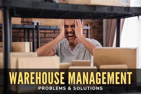 Top Warehouse Management Problems And Solutions