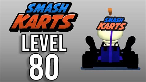 Smash Karts Level 80 Youtube
