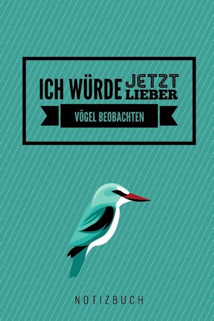 Ich Würde Jetzt Lieber Vögel Beobachten Notizbuch A5 52 Wochen