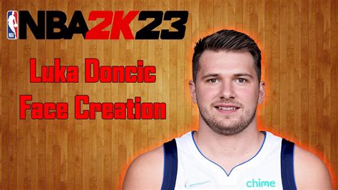 Nba K Next Gen Luka Doncic Face Creation Youtube