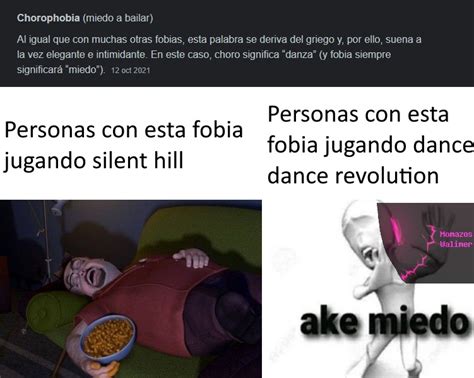 Si Te Sientes Raro Recuerda Que Hay Gente Con Chorofobia Meme Subido