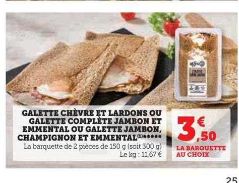 Promo Galette Ch Vre Et Lardons Ou Galette Compl Te Jambon Et Emmental