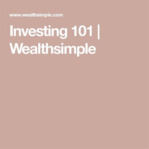 Investing 101 Wealthsimple Investing 101 Investing Beginners