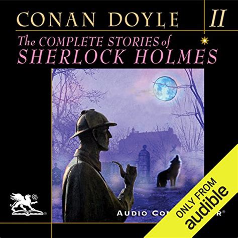 The Complete Stories Of Sherlock Holmes Volume By Arthur Conan Doyle