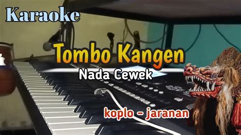 Tombo Kangen Karaoke Versi Koplo Jaranan Nada Cewek Youtube