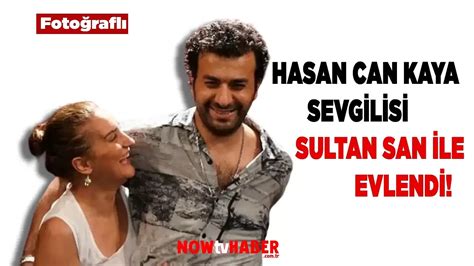 Hasan Can Kaya N N Eski Sevgilisi Sultan San Bir Haftada Evlendi