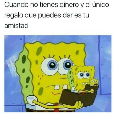 Oye Eso Estuvo Muy Bien Memes Divertidos Memes De Bob Esponja Memes