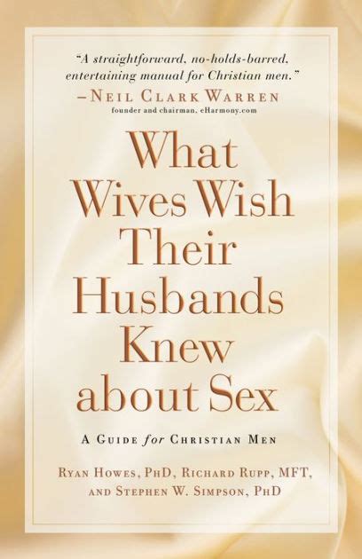 What Wives Wish Their Husbands Knew About Sex A Guide For Christian Men By Richard Rupp Ryan