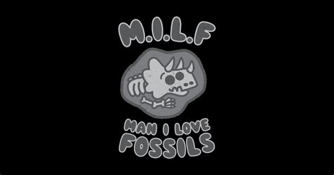 Man I Love Fossils MILF Dinosaur Pun Dad Jokes Big Dig Dinosaur Puns Sticker TeePublic