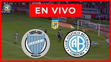 Godoy Cruz Vs Belgrano En Vivo 🔴 Relato Emocionante Con Sabor A Fútbol