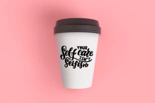 Your Self Care Isn T Selfish Svg Graphic By Letsartshop Creative Fabrica