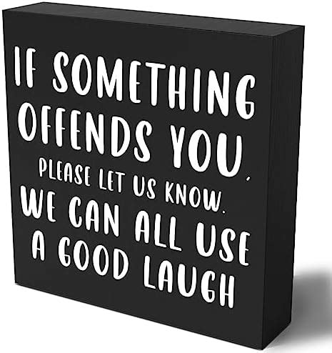 Amazon Funny Sarcastic Wooden Box Sign Plaque If Something Offends