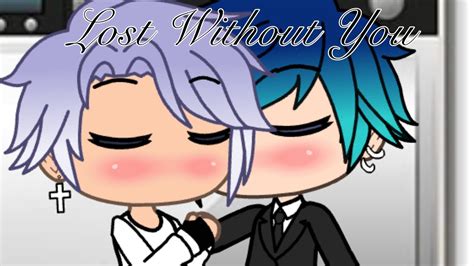 Lost Without You Gay Gacha Life Series Ep 7 S2 YouTube