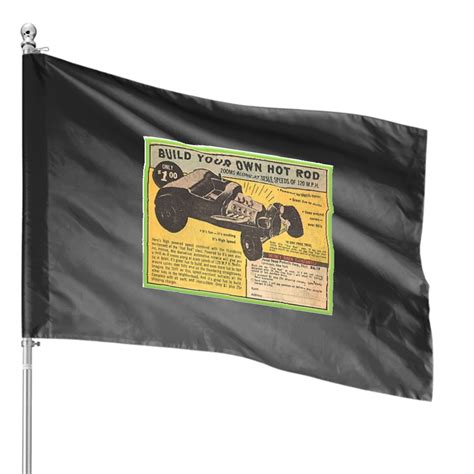 Build Your Own Hot Rod Ad House Flags Sold By EsmeraldaDHendricks SKU OFF