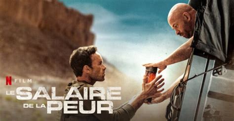 Le Salaire De La Peur 2 Quelle Date De Sortie Netflix Ayther