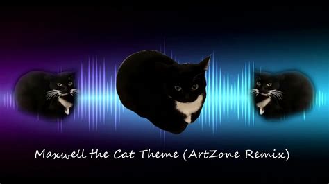 Maxwell The Cat Theme Artzone Remix Youtube