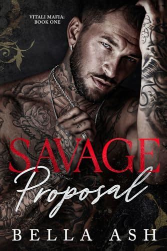 A Savage Proposal - Savage Proposal: An Enemies To Lovers Dark Mafia Romance by Bella Ash ...